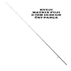 RYUJI MATRIX FUJI 2.70M 10-50 GR 2P SPIN KAMIŞ ÜST PARÇA