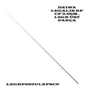 DAIWA LEGALIS RF CF 2.06M , 1-5GR ÜST PARÇA