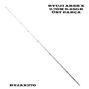 RYUJI ARES X 2.70M 9-45GR ÜST PARÇA